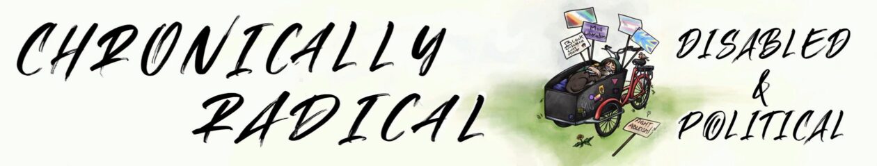 Chronically Radical – Disabled and Political